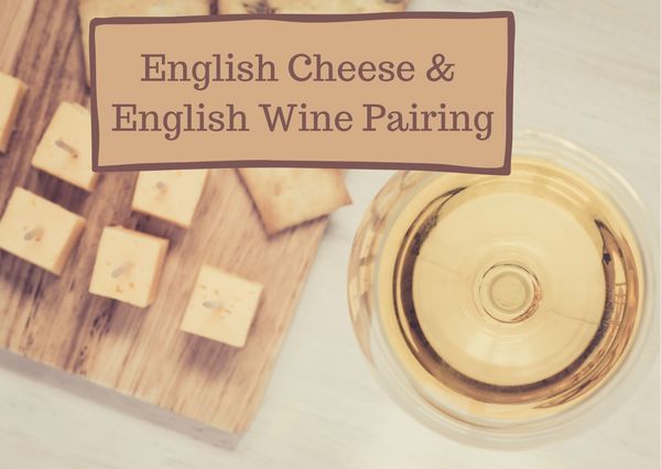 English Wine and English Cheese Pairing