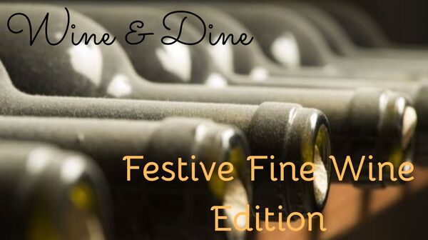 Wine & Dine; Festive Fine Wine Edition