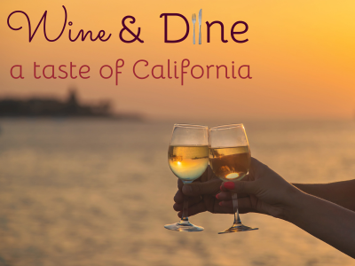 Wine & Dine; a taste of California